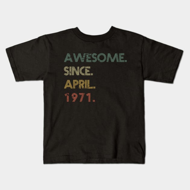 Awesome Since April 1971 Kids T-Shirt by potch94